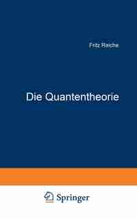 Die Quantentheorie: Ihr Ursprung und ihre Entwicklung by Fritz Reiche