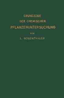 Grundzüge der chemischen Pflanzenuntersuchung by L. Rosenthaler