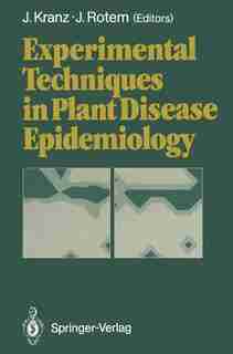 Experimental Techniques in Plant Disease Epidemiology by Jürgen Kranz