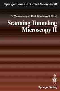 Scanning Tunneling Microscopy II: Further Applications and Related Scanning Techniques by W. Baumeister