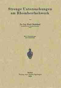 Strenge Untersuchungen Am Rhombenfachwerk by Paul Christiani