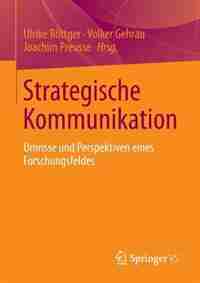 Strategische Kommunikation: Umrisse Und Perspektiven Eines Forschungsfeldes by Ulrike Röttger