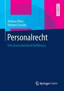 Personalrecht: Eine praxisorientierte Einführung by Andreas Wien