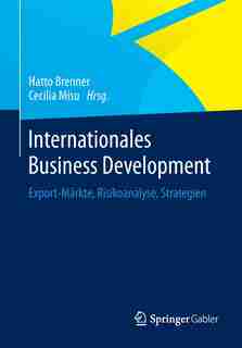 Internationales Business Development: Export-Märkte, Risikoanalyse, Strategien by Hatto Brenner