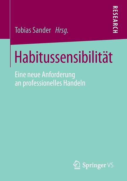 Habitussensibilität: Eine neue Anforderung an professionelles Handeln by Tobias Sander