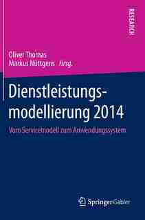 Dienstleistungsmodellierung 2014: Vom Servicemodell zum Anwendungssystem by Oliver Thomas