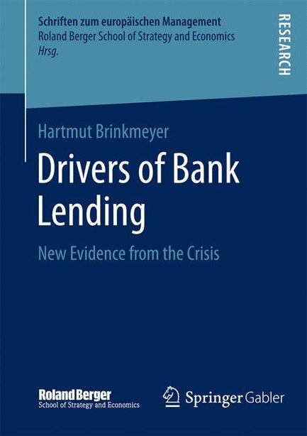 Drivers of Bank Lending: New Evidence from the Crisis by Hartmut Brinkmeyer