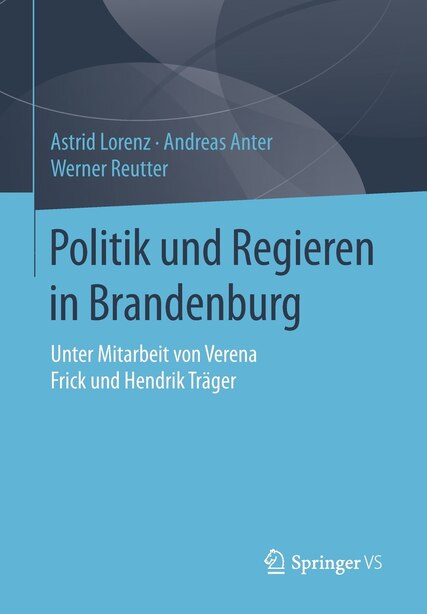 Politik Und Regieren In Brandenburg by Astrid Lorenz