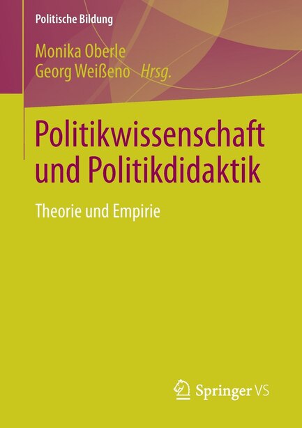 Politikwissenschaft und Politikdidaktik: Theorie und Empirie by Monika Oberle