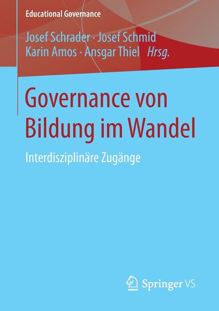 Governance von Bildung im Wandel: Interdisziplinäre Zugänge by Josef Schrader
