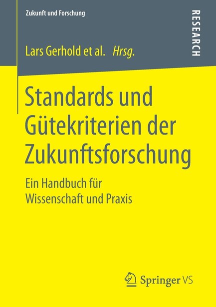 Standards und Gütekriterien der Zukunftsforschung: Ein Handbuch für Wissenschaft und Praxis by Lars Gerhold