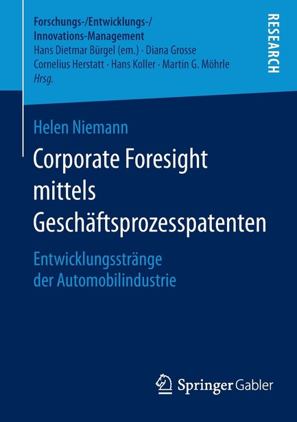 Corporate Foresight mittels Geschäftsprozesspatenten: Entwicklungsstränge der Automobilindustrie by Helen Niemann