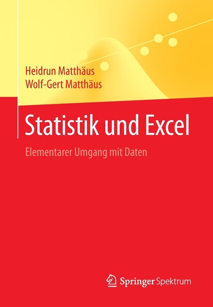 Statistik und Excel: Elementarer Umgang mit Daten by Heidrun Matthäus