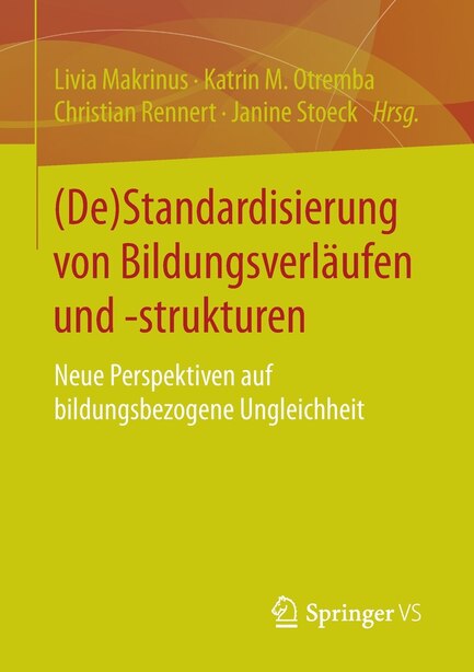 (De)Standardisierung von Bildungsverläufen und -strukturen: Neue Perspektiven auf bildungsbezogene Ungleichheit by Livia Makrinus