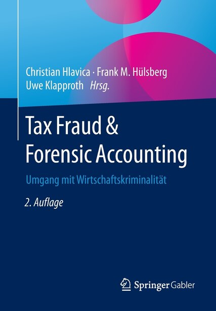Tax Fraud & Forensic Accounting: Umgang mit Wirtschaftskriminalität by Christian Hlavica