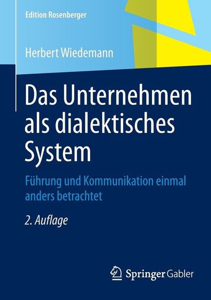 Das Unternehmen als dialektisches System: Führung und Kommunikation einmal anders betrachtet by Herbert Wiedemann