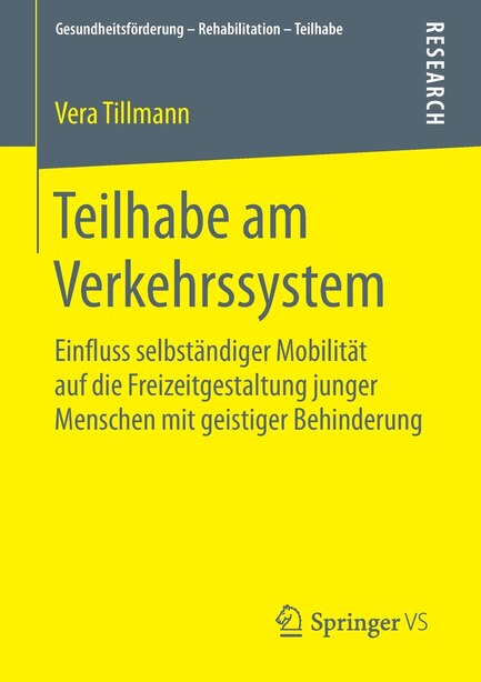 Teilhabe am Verkehrssystem: Einfluss selbständiger Mobilität auf die Freizeitgestaltung junger Menschen mit geistiger Behinderu by Vera Tillmann