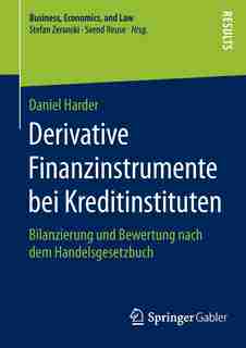 Derivative Finanzinstrumente bei Kreditinstituten: Bilanzierung und Bewertung nach dem Handelsgesetzbuch by Daniel Harder