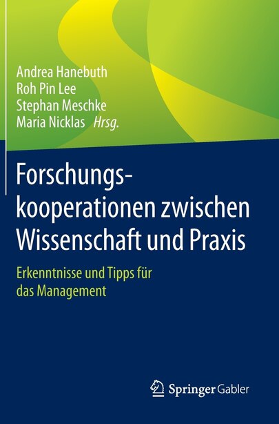 Forschungskooperationen zwischen Wissenschaft und Praxis: Erkenntnisse und Tipps für das Management by Andrea Hanebuth