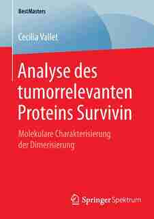 Analyse des tumorrelevanten Proteins Survivin: Molekulare Charakterisierung der Dimerisierung by Cecilia Vallet