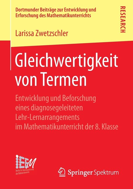 Gleichwertigkeit von Termen: Entwicklung und Beforschung eines diagnosegeleiteten Lehr-Lernarrangements im Mathematikunterricht by Larissa Zwetzschler