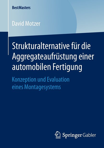 Strukturalternative für die Aggregateaufrüstung einer automobilen Fertigung: Konzeption und Evaluation eines Montagesystems by David Motzer