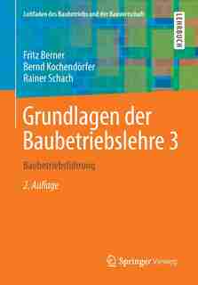 Grundlagen der Baubetriebslehre 3: Baubetriebsführung by Fritz Berner