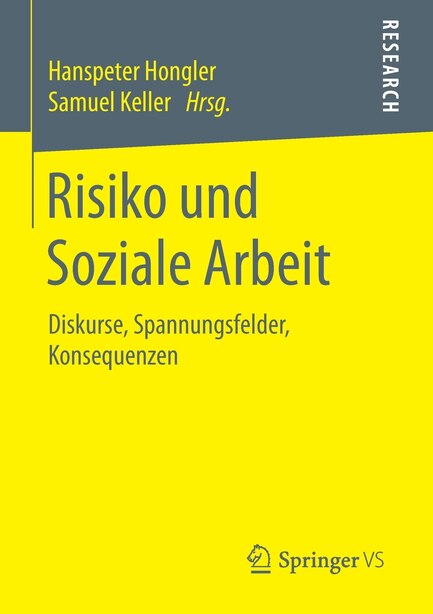 Risiko und Soziale Arbeit: Diskurse, Spannungsfelder, Konsequenzen by Hanspeter Hongler