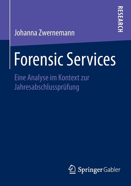 Forensic Services: Eine Analyse im Kontext zur Jahresabschlussprüfung by Johanna Zwernemann