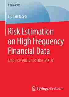 Risk Estimation on High Frequency Financial Data: Empirical Analysis of the DAX 30 by Florian Jacob