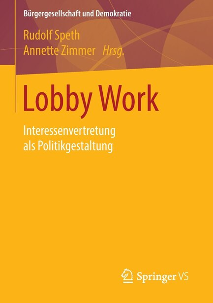 Lobby Work: Interessenvertretung als Politikgestaltung by Rudolf Speth
