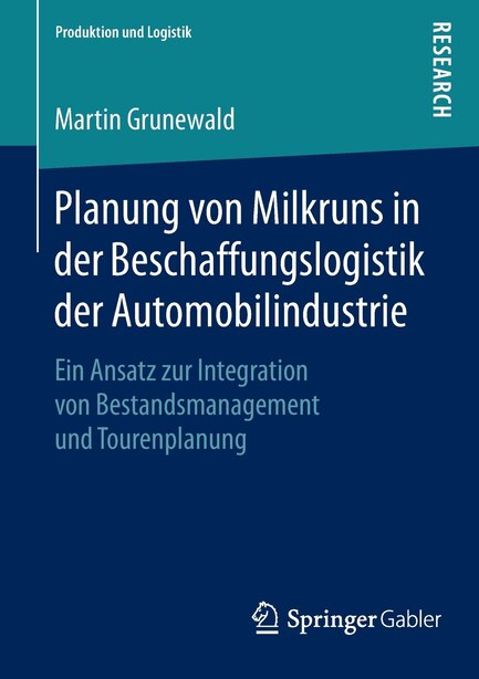 Planung Von Milkruns In Der Beschaffungslogistik Der Automobilindustrie: Ein Ansatz Zur Integration Von Bestandsmanagement Und Tourenplanung by Martin Grunewald