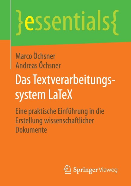 Das Textverarbeitungssystem LaTeX: Eine praktische Einführung in die Erstellung wissenschaftlicher Dokumente by Marco Öchsner