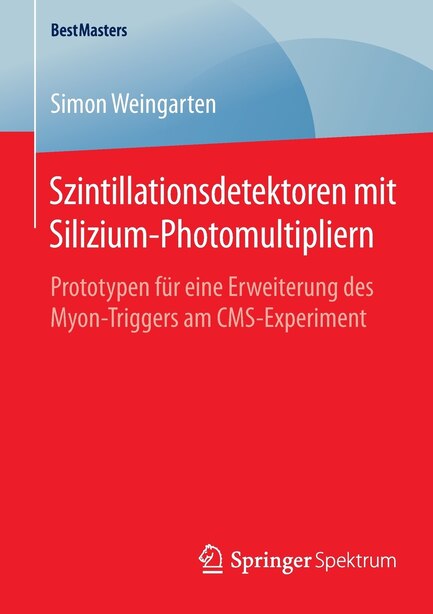 Szintillationsdetektoren mit Silizium-Photomultipliern: Prototypen für eine Erweiterung des Myon-Triggers am CMS-Experiment by Simon Weingarten