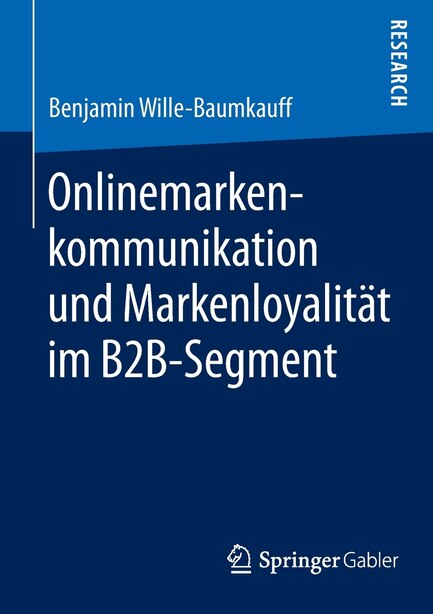Onlinemarkenkommunikation und Markenloyalität im B2B-Segment by Benjamin Wille-Baumkauff