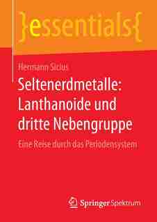 Seltenerdmetalle: Lanthanoide Und Dritte Nebengruppe: Eine Reise Durch Das Periodensystem by Hermann Sicius