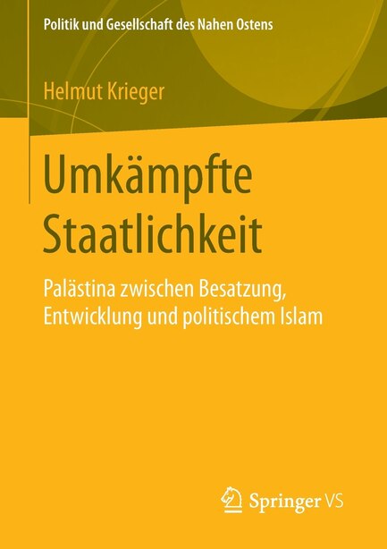 Umkämpfte Staatlichkeit: Palästina Zwischen Besatzung, Entwicklung Und Politischem Islam by Helmut Krieger