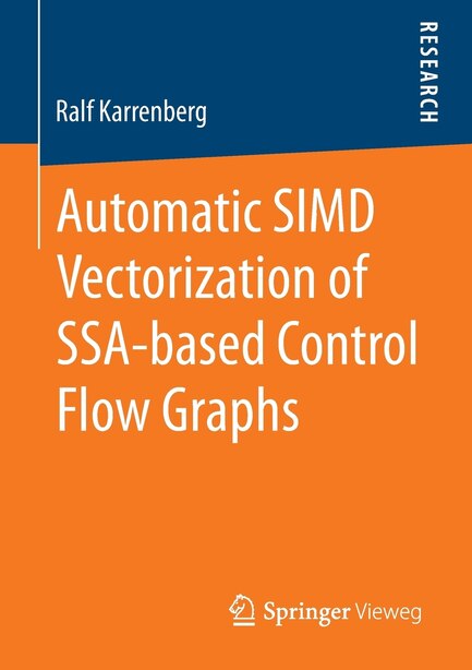 Automatic SIMD Vectorization of SSA-based Control Flow Graphs by Ralf Karrenberg