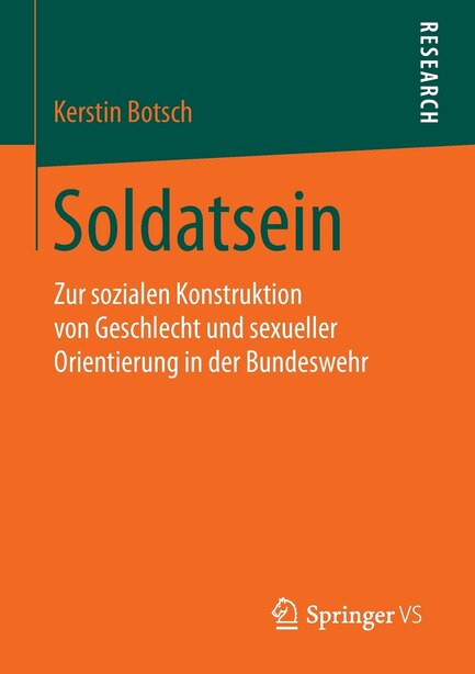 Soldatsein: Zur Sozialen Konstruktion Von Geschlecht Und Sexueller Orientierung In Der Bundeswehr by Kerstin Botsch
