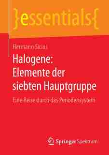Halogene: Elemente Der Siebten Hauptgruppe: Eine Reise Durch Das Periodensystem by Hermann Sicius