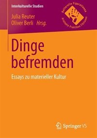 Dinge befremden: Essays zu materieller Kultur by Julia Reuter
