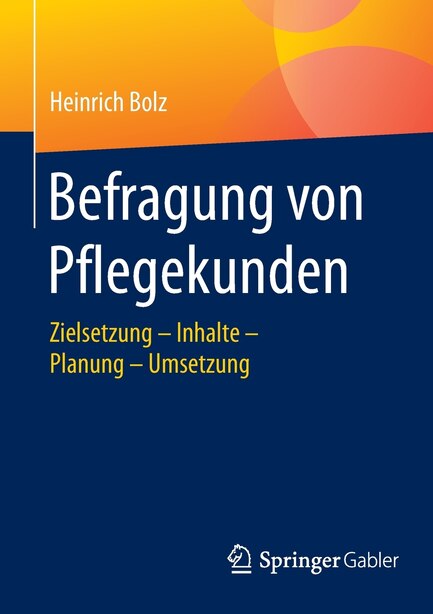 Befragung von Pflegekunden: Zielsetzung - Inhalte - Planung - Umsetzung by Heinrich Bolz