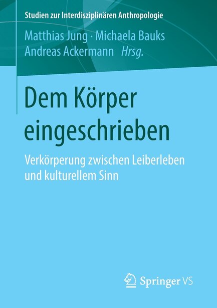 Dem Körper eingeschrieben: Verkörperung zwischen Leiberleben und kulturellem Sinn by Matthias Jung
