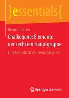 Chalkogene: Elemente der sechsten Hauptgruppe: Eine Reise durch das Periodensystem by Hermann Sicius