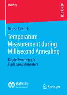 Temperature Measurement during Millisecond Annealing: Ripple Pyrometry for Flash Lamp Annealers by Denise Reichel