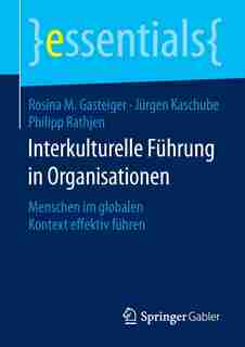 Interkulturelle Führung In Organisationen: Menschen Im Globalen Kontext Effektiv Führen by Rosina M. Gasteiger