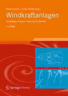 Windkraftanlagen: Grundlagen, Entwurf, Planung Und Betrieb by Robert Gasch