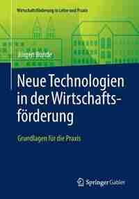 Neue Technologien In Der Wirtschaftsförderung: Grundlagen Für Die Praxis by Jürgen Bunde