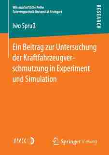 Ein Beitrag Zur Untersuchung Der Kraftfahrzeugverschmutzung In Experiment Und Simulation by Iwo Spruß