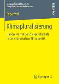 Klimapluralisierung: Bündnisse Mit Der Zivilgesellschaft In Der Chinesischen Klimapolitik by Edgar Voss